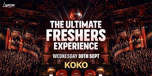 KOKO - THE ULTIMATE FRESHERS EXPERIENCE \ud83c\udf89 - THE ONLY FRESHERS EVENT AT KOKO \ud83c\udfc6 - LONDON FRESHERS WEEK 2026