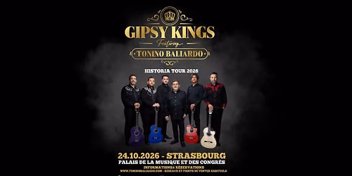 24.10.2026 I GIPSY KINGS ft TONINO BALIARDO - P.M.C, SALLE ERASME, STRASBOURG