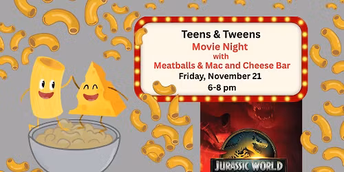 Teens\/Tweens Movie "Jurassic World: Rebirth" w\/Meatballs & Mac