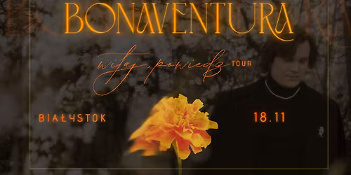 Bonaventura - WITAJ, POWIEDZ TOUR | Bia\u0142ystok