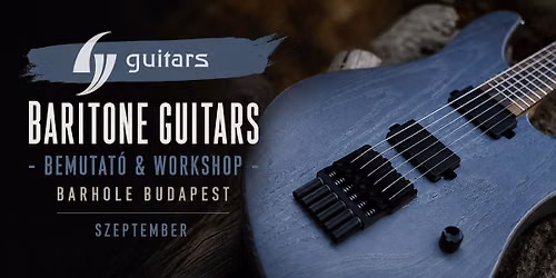 Szeptember \/\/ GV BARITONE GUITAR \u2013 Workshop & Bemutat\u00f3 | BarHole Budapest