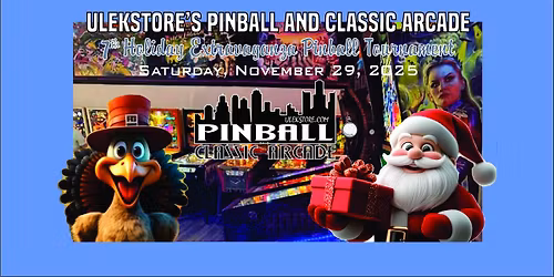 ULEKstore's Pinball and Classic Arcade HOLIDAY EXTRAVAGANZA Pinball Tournament
