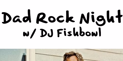 Dad Rock Night w\/ DJ Fishbowl