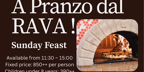 Lunch Feast - Pranzo dal RAVA on SUNDAY 