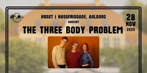 The Three Body Problem \/ Koncert Huset I Hasserisgade, Aalborg