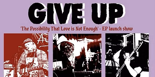 Asinine presents: Give Up, mountain peaks, Rosemary (gsy) and Clouded @ The Pipeline, Brighton