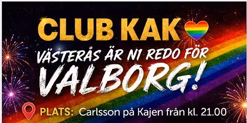 Club KAK HBTQI V\u00c4STER\u00c5S ST\u00d6RSTA VALBORGSFEST P\u00e5 Carlsson P\u00e5 Kajen!
