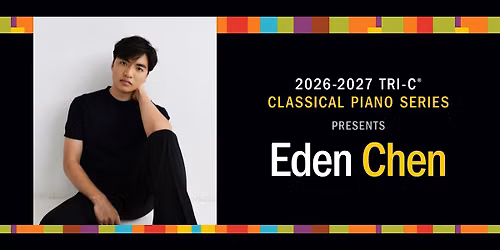 Tri-C Classical Piano Series: Eden Chen