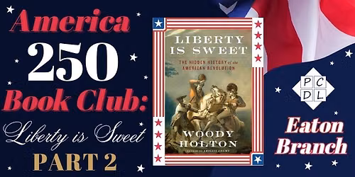 America 250 Book Club: Liberty is Sweet - Part 2