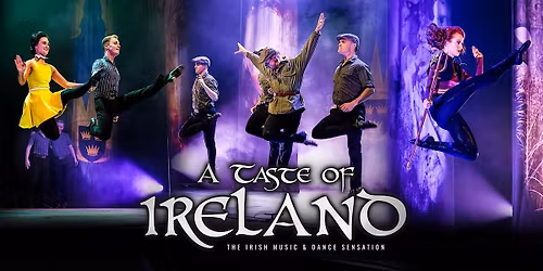 A Taste of Ireland - The Irish Music & Dance Sensation