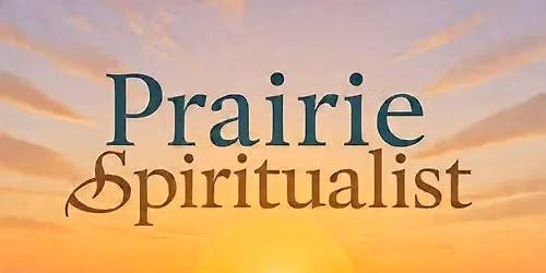 Meet your Prairie Spiritualist Mediums  