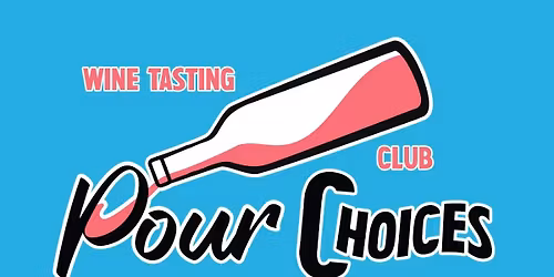 "Pour Choices" Wine Tasting - Fireside Friends