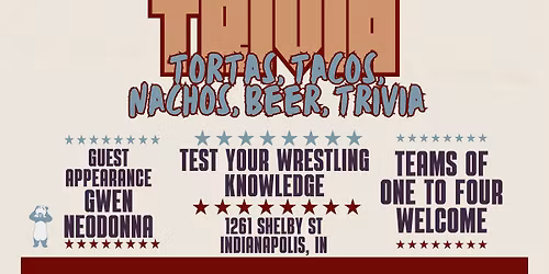 WrestleARTS presents Tortas & Trivia 3, at Super Tortas. 