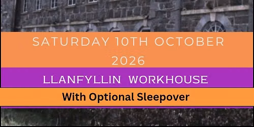Llanfyllin Workhouse - Sleepover\/Standard Event