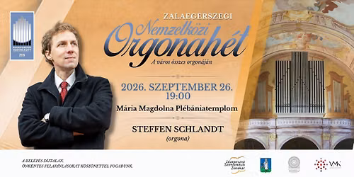 Zalaegerszegi Nemzetközi Orgonahét - Steffen Schlandt orgonaestje