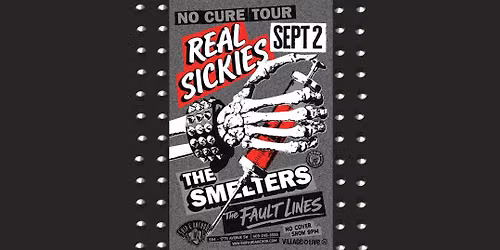 REAL SICKIES w\/ THE SMELTERS \/ THE FAULT LINES - (FREE SHOW)