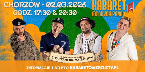 02.03.2026 Chorz\u00f3w \u2022 Kabaret M\u0142odych Pan\u00f3w - Z \u017cartami nie ma \u017cart\u00f3w - 20 lecie