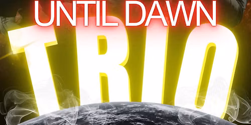 Until Dawn The Trio @ The Lodge on Main W\/ Dylan Thomas