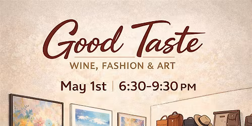 Good Taste: Wine, Fashion, and Art Exhibit
