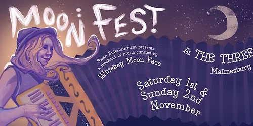 Moon Fest - A weekend of music curated by Whiskey Moon Face - Three Cups Malmesbury