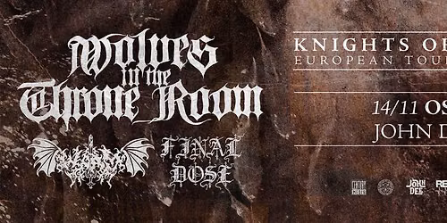 Wolves in the Throne Room + special guests: Worm + Final Dose \/\/ John Dee \/\/ 14.11.26