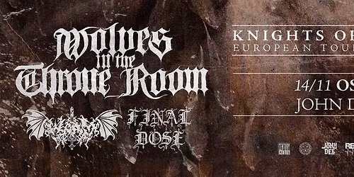 Wolves in the Throne Room + special guests: Worm + Final Dose \/\/ John Dee \/\/ 14.11.26