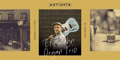 Live Music at Antidote: Eli Kahn Organ Trio
