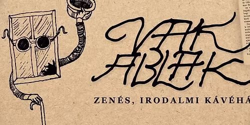 Vakablak zen\u00e9s, irodalmi, k\u00e9pz\u0151m\u0171v\u00e9szeti k\u00e1v\u00e9h\u00e1z