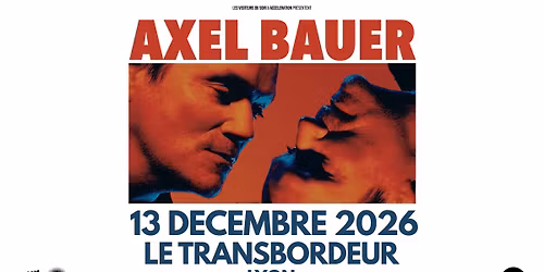 Axel Bauer \u2022 Grand 8 \u2022 Lyon