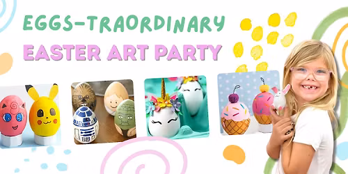 Eggs-traordinary Easter Art Party