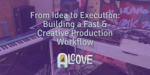From Idea to Execution: Building a Fast & Creative Production Workflow