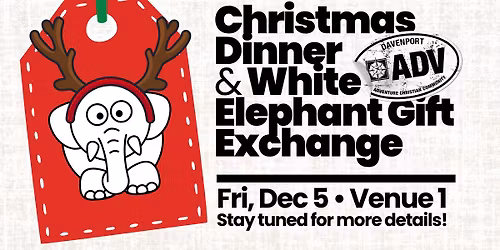 Christmas Dinner + White Elephant