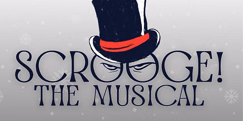 December 10-12, 2026 @ 7:30pm & December 13 @ 3pm - Scrooge! \/ $25