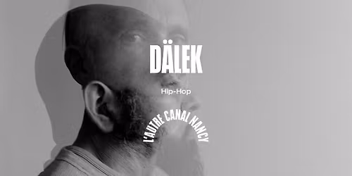 D\u00e4lek \u2022 L'Autre Canal Nancy