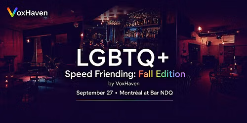 LGBTQ+ Speed Friending: Fall Edition in Montr\u00e9al by VoxHaven