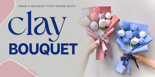 Clay Bouquet Making
