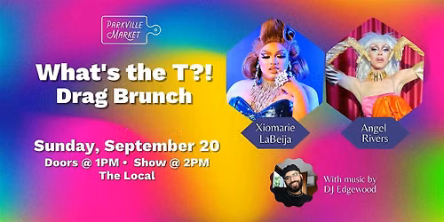 What's the T?!  Drag Brunch @ Parkville Market