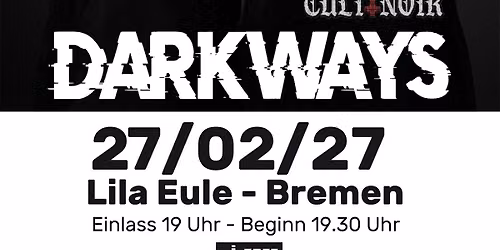 DARKWAYS + Cult Noir I Bremen - Lila Eule 