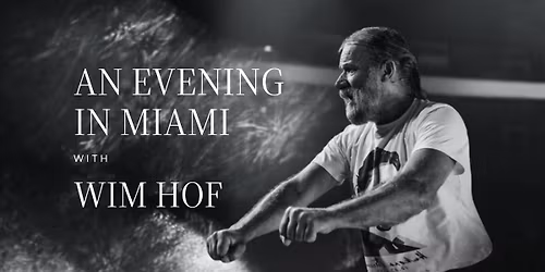 An Evening with Wim Hof - Miami 2026