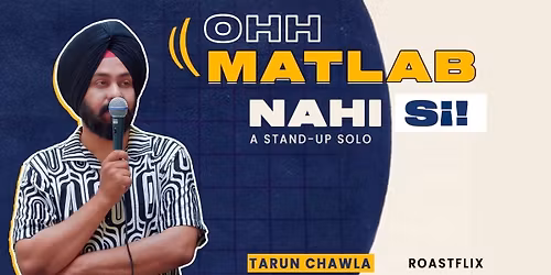 OHH MATLAB NAHI SII..by TARUN CHAWLA - Roastflix