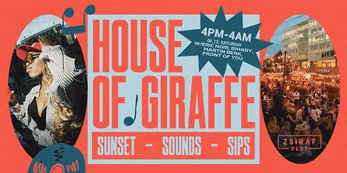 House Of Giraffe \/\/ 06.13. \/\/ Zsir\u00e1f Pest