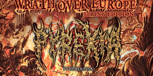 WRATH OVER EUROPE: PYREXIA + SCATOLOGY SECRETION + KA'RAH + VAGINALITY