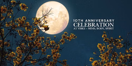 10th Anniversary Full Moon Celebration