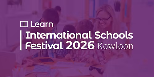 International Schools Festival - Kowloon\u300a\u9999\u6e2f\u570b\u969b\u5b78\u6821\u5c552026\u300b (Mar 21)