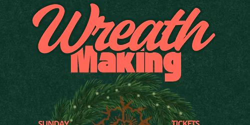Wreath Making with Bloomies Coffee & Cake 