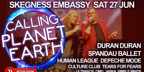 Best 80s Show @ Skegness Embassy - Sat 27 June - Calling Planet Earth