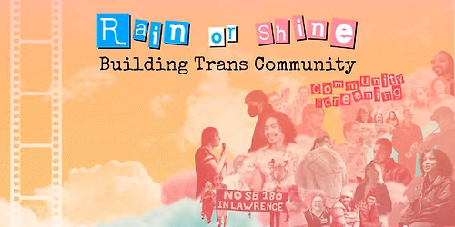 Rain or Shine: Building Trans Community - Community Screening