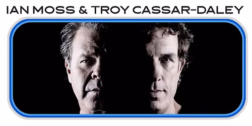 IAN MOSS & TROY CASSAR-DALEY: Together Alone Tour | SARATON THEATRE, GRAFTON