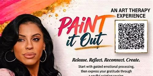 PAINT IT OUT - Release, Reflect, Reconnect and Create