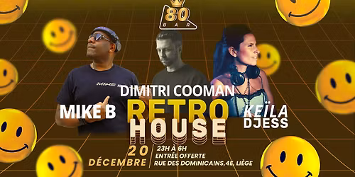 DERNI\u00c8RE SOIR\u00c9E DE L ANN\u00c9E FULL RETRO HOUSE KE\u00cfLA DJESS \/ DIMITRI COOMAN\/ MIKE.B 